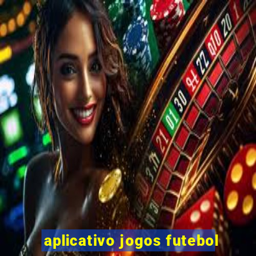 aplicativo jogos futebol